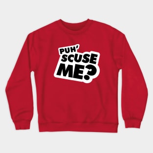 Puh'Scuse Me? Crewneck Sweatshirt